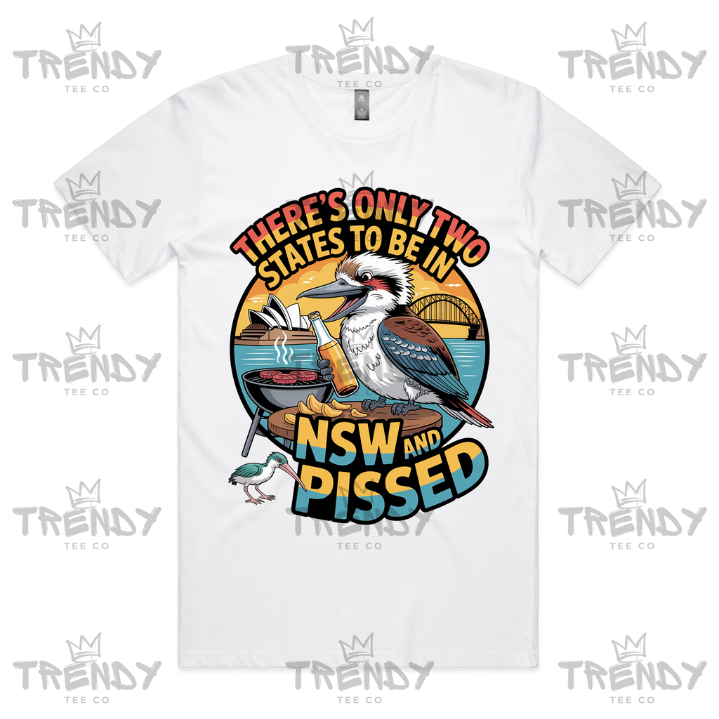 There's Only Two States To Be In T-shirt - NSW & Pissed