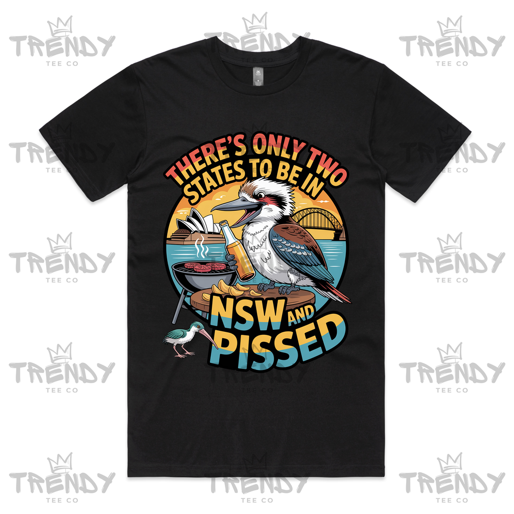 There's Only Two States To Be In T-shirt - NSW & Pissed