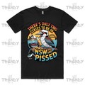There's Only Two States To Be In T-shirt - NSW & Pissed
