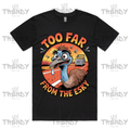 Too far from the esky - T-shirt